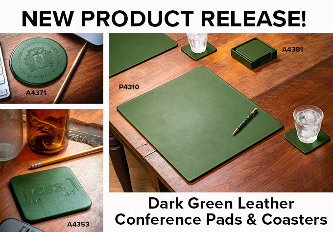 NEW PRODUCT RELEASE: DARK GREEN LEATHER CONFERENCE PADS & COASTERS